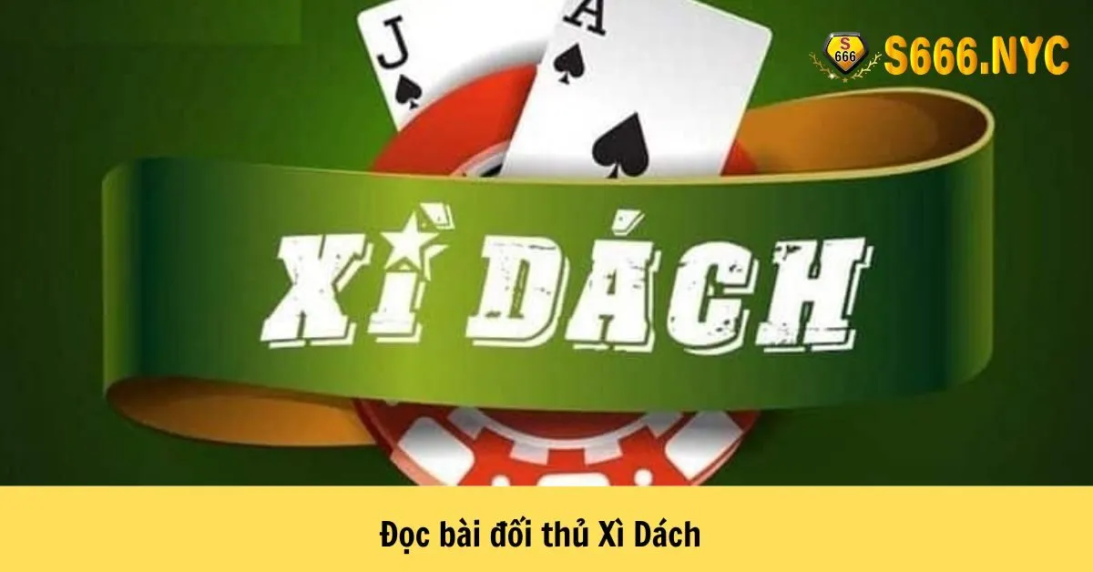 Đọc bài đối thủ Xì Dách